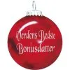 Rolsted Copenhagen Julekugle: Verdens Bedste Bonusdatter -Badeværelse butik 5714085131089